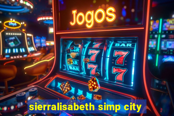 sierralisabeth simp city